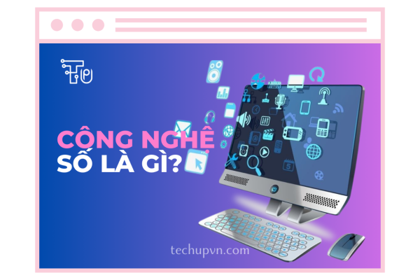 Công nghệ số là gì?